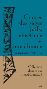 Contes des sages juifs, chrétiens et musulmans. Histoires tombées du ciel - Fdida Jean-Jacques