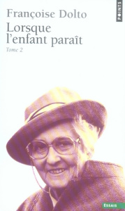 Lorsque l'enfant paraît. Tome 2 - Dolto Françoise