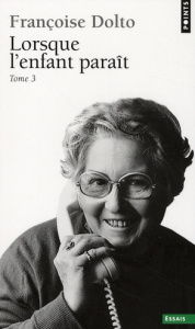 Lorsque l'enfant paraît. Tome 3 - Dolto Françoise