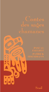 Contes des sages chamanes - Fauliot Pascal - Fischmann Patrick