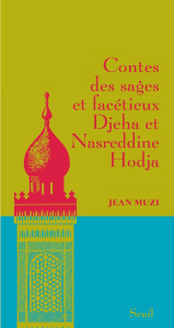Contes des sages et facétieux Djeha et Nasreddine Hodja - Muzi Jean