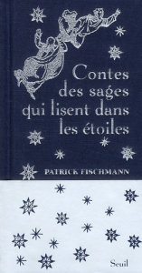 Contes des sage qui lisent dans les étoiles - Fischman Patrick