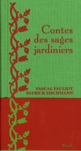 Contes des sages jardiniers - Fischmann Patrick - Fauliot Pascal