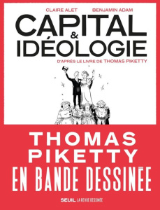 Capital et idéologie (en bande dessinée) - Alet Claire ; Adam Benjamin ; Piketty Thomas