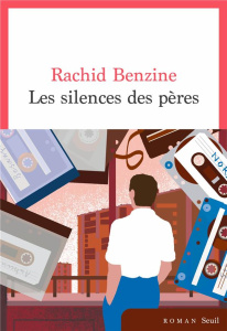 Les silences des pères - Benzine Rachid