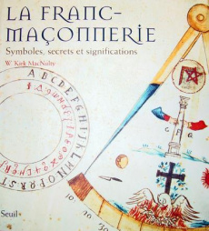 La franc-maçonnerie. Symboles, secrets et significations - MacNulty W-Kirk ; Paloméra Marie-France de
