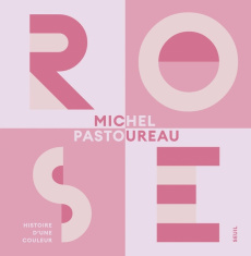 Rose. Histoire d'une couleur - Pastoureau Michel