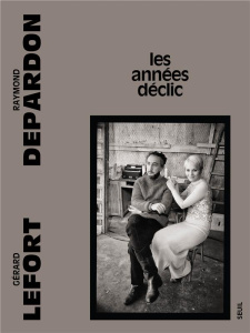 Les années déclic - Depardon Raymond ; Lefort Gérard