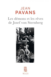 Les démons et les rêves de Josef von Sternberg - Pavans Jean