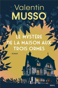 Le mystère de la maison aux trois ormes - Musso Valentin