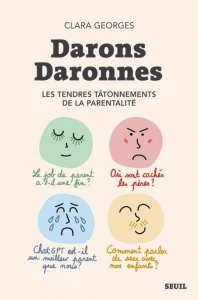 Darons Daronnes. Les tendres tâtonnements de la parentalité - Georges Clara