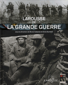 Larousse de la grande guerre - Cabanes Bruno, Duménil Anne