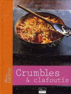 Crumbles et clafoutis - Clark Maxine ; Cassidy Peter ; Lassus Irène