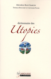 Dictionnaire des Utopies - Riot-Sarcey Michèle- Bouchet Thomas- Picon Antoine