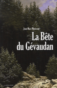 La Bête du Gévaudan / 1764-1767 - Moriceau Jean-Marc