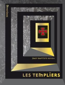Les templiers - Rendu Jean-Baptiste