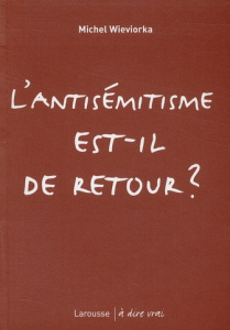 L'antisémitisme est-il de retour ? - Wieviorka Michel