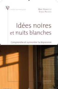 Idées noires et nuits blanches. Comprendre et surmonter la dépression - Horwitz Marc ; Pailhous Edwige