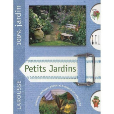 Petits jardins. Le guide indispensable pour créer et entretenir un beau jardin dans un espace restr - Squire David ; Bricout Catherine