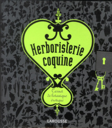 Herboristerie coquine. Carnet de botanique érotique - Mioulane Patrick