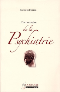 Dictionnaire de la Psychiatrie - Postel Jacques ; Lôo Henri