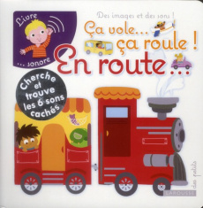 Ca vole... ça roule ! En route... - Verhille Sophie ; Lecreux Lionel