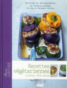 Recettes végétariennes. Cuisine 100% saine - Lhomme Valérie ; Abraham Bérengère