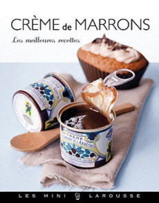 Crême de marrons. Les meilleures recettes - Jeuge-Maynart Isabelle