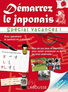 A.E. Démarrez le japonais / Spécial vacances ! - Larousse , Etienne Rozenn