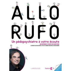 Allo Rufo. Marcel Rufo, un pédopsychiatre à votre écoute ! - Rufo Marcel