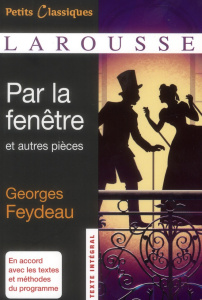 Par la fenêtre et autres pièces - Feydeau Georges ; Pellissier Cécile