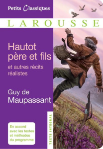 Hautot père et fils. Et autres récits réalistes - Maupassant Guy de ; Renner Florence