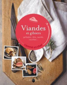 Viandes et gibiers. Grillades, rôtis, sautés, cocottes... - Manning Anneka ; Lizambard Martine