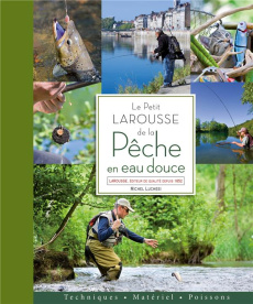 Le petit Larousse de la pêche en eau douce : techniques, matériel, poissons - Luchesi Michel