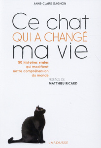 Ce chat qui a changé ma vie - Gagnon Anne-Claire;Ricard Matthieu