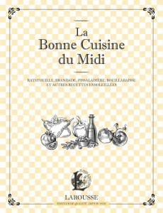 La bonne cuisine du Midi . Ratatouille, brandade, pissaladière et autres recettes ensoleillées - COLLECTIF