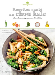 Recettes santé au chou kale. 40 recettes saines, gourmandes et équilibrées - Dupuis-Gaulier Sophie ; Solsona Florence ; Czerw G
