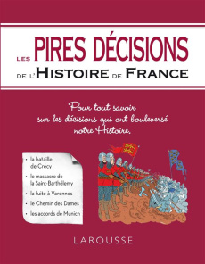 Les pires décisions de l'histoire de France - Thomazo Renaud