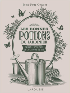 Les bonnes potions du jardinier - Collaert Jean-Paul