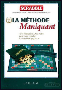 Scrabble. La méthode Maniquant - Maniquant Franck ; Wouters Hippolyte