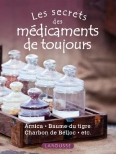 Les secrets des médicaments de toujours - Pichard Marie-Noëlle