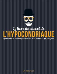 Le livre de chevet de l'hypocondriaque - COLLECTIF