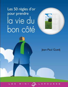 Les 50 règles d'or pour prendre la vie du bon côté - Guedj Jean-Paul
