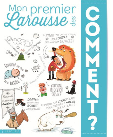 Mon premier Larousse des comment ? - Cambournac Laure ; Guibert Françoise de ; Mathivet