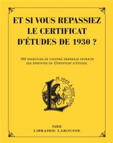 Et si vous repassiez votre certificat d'études de 1930 ? 150 exercices de culture générale extraits - Berlion Daniel