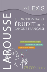 Le Lexis. Le dictionnaire érudit de la langue française - DUBOIS JEAN