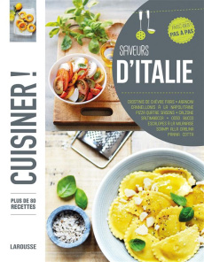 Saveurs d'Italie. Plus de 80 recettes pas à pas - COLLECTIF