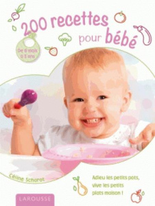 200 recettes pour bébé - Scharot Céline