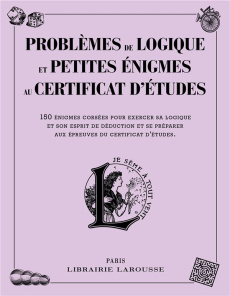 Problèmes de logique et petites énigmes liées au certificat d'études. 150 énigmes corsées pour exerc - Lebrun Sandra ; Audrain Loïc