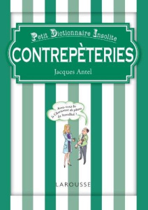 Contrepèteries. Des sons polis aux polissons - Antel Jacques
